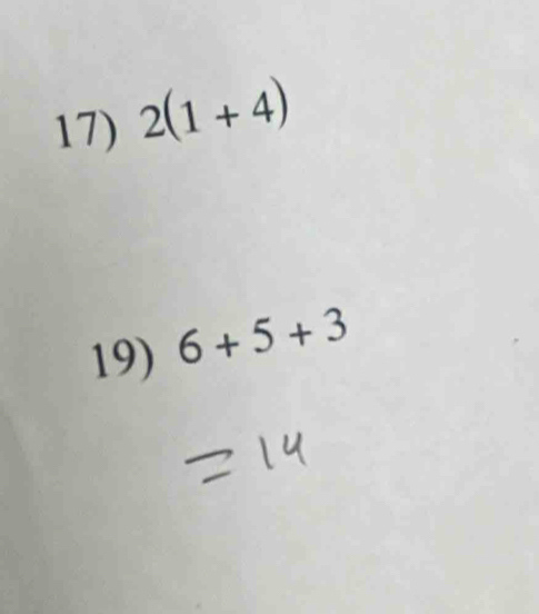 2(1+4)
19) 6+5+3