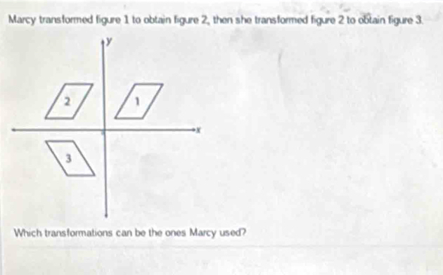 Solved: Marcy transformed figure 1 to obtain figure 2, then she ...