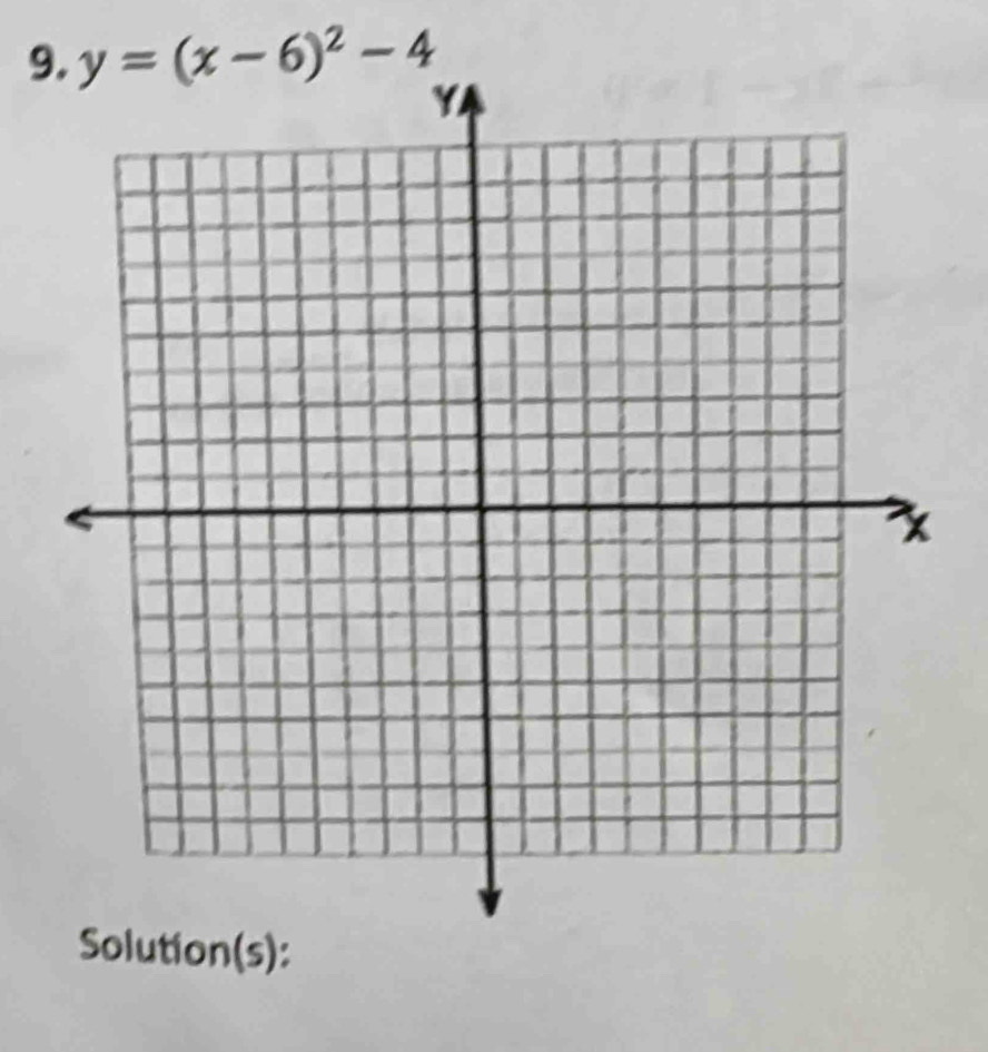 9 y=(x-6)^2-4
ution(s):