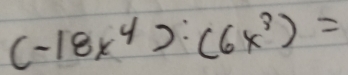 (-18x^4):(6x^3)=