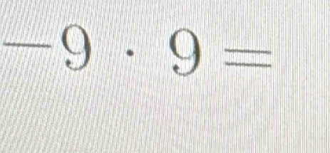 -9· 9=