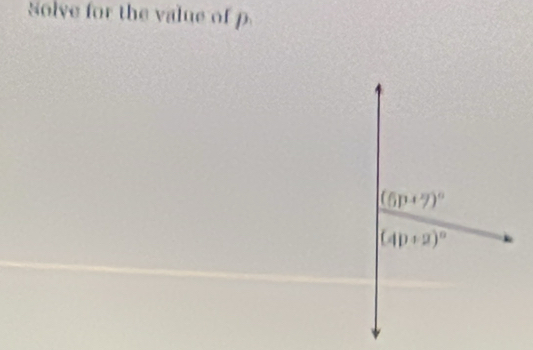 Solve for the value of p.
(6p+7)^circ 
(4D+2)^circ 