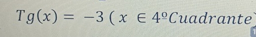 Tg(x)=-3(x∈ 4°C uadrante