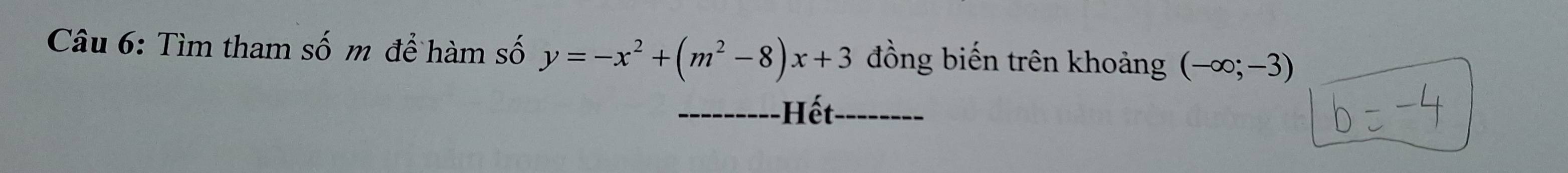 Tìm tham số m để hàm số y=-x^2+(m^2-8)x+3 đồng biến trên khoảng (-∈fty ;-3)
Hết_