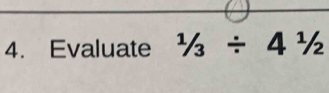 Evaluate^1/_3/ 4^1/_2