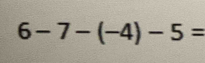 6-7-(-4)-5=