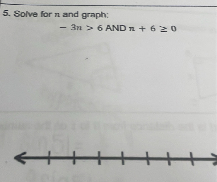 Solve for n and graph:
-3n>6 AND n+6≥ 0