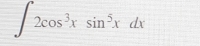 ∈t 2cos^3xsin^5xdx