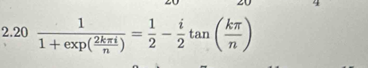 2.20 frac 11+exp( 2kπ i/n )= 1/2 - i/2 tan ( kπ /n )