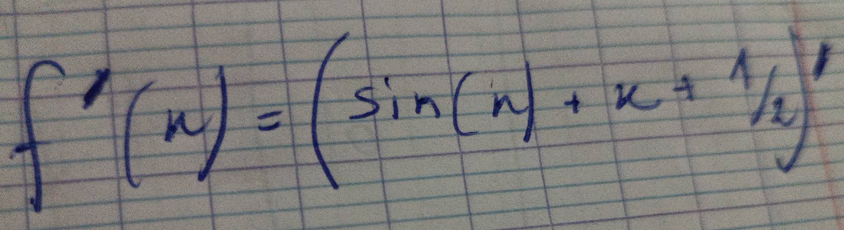 f'(x)=(sin (x)+x+1/2)'