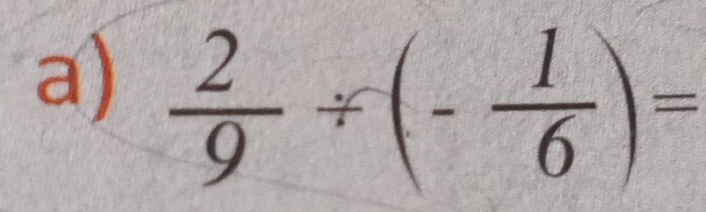  2/9 / (- 1/6 )=