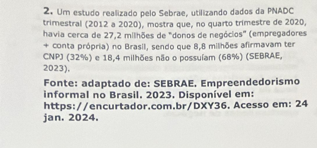 Resolvido:Um estudo realizado pelo Sebrae, utilizando dados da PNADC ...