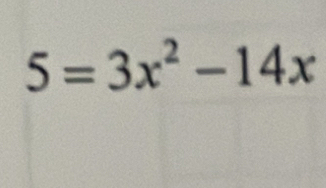 5=3x^2-14x