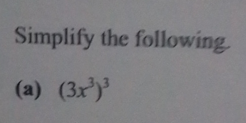 Simplify the following 
(a) (3x^3)^3