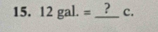 12gal.= =_ ?c. _