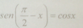 sen ( π /2 -x)=cos x