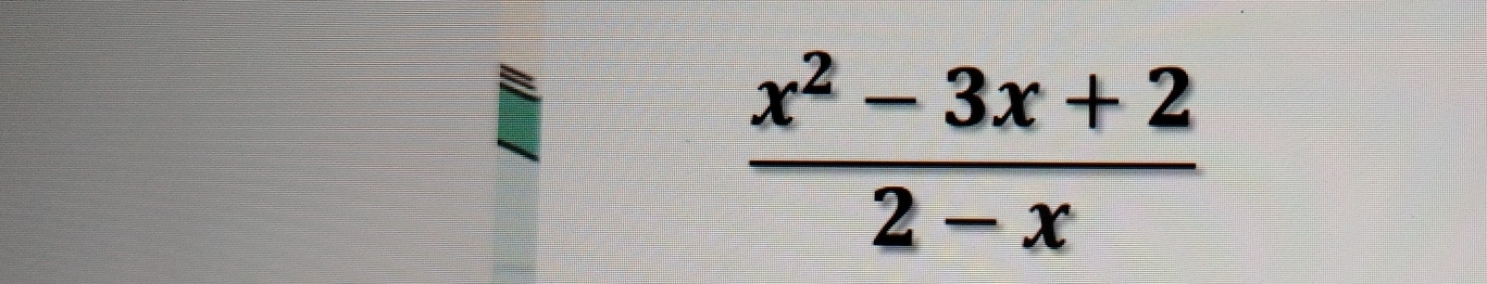  (x^2-3x+2)/2-x 