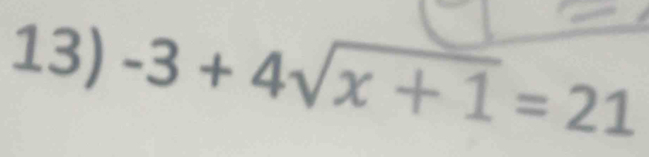 -3+4sqrt(x+1)=21