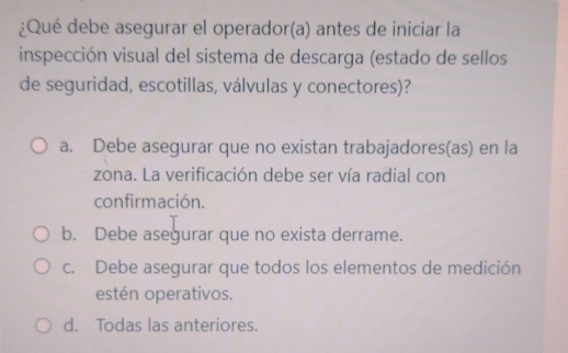 Solved: ¿Qué debe asegurar el operador(a) antes de iniciar la ...