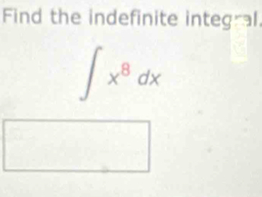 Find the indefinite integral
∈t x^8dx