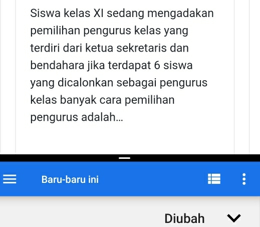 Siswa kelas XI sedang mengadakan 
pemilihan pengurus kelas yang 
terdiri dari ketua sekretaris dan 
bendahara jika terdapat 6 siswa 
yang dicalonkan sebagai pengurus 
kelas banyak cara pemilihan 
pengurus adalah... 
Baru-baru ini 
Diubah