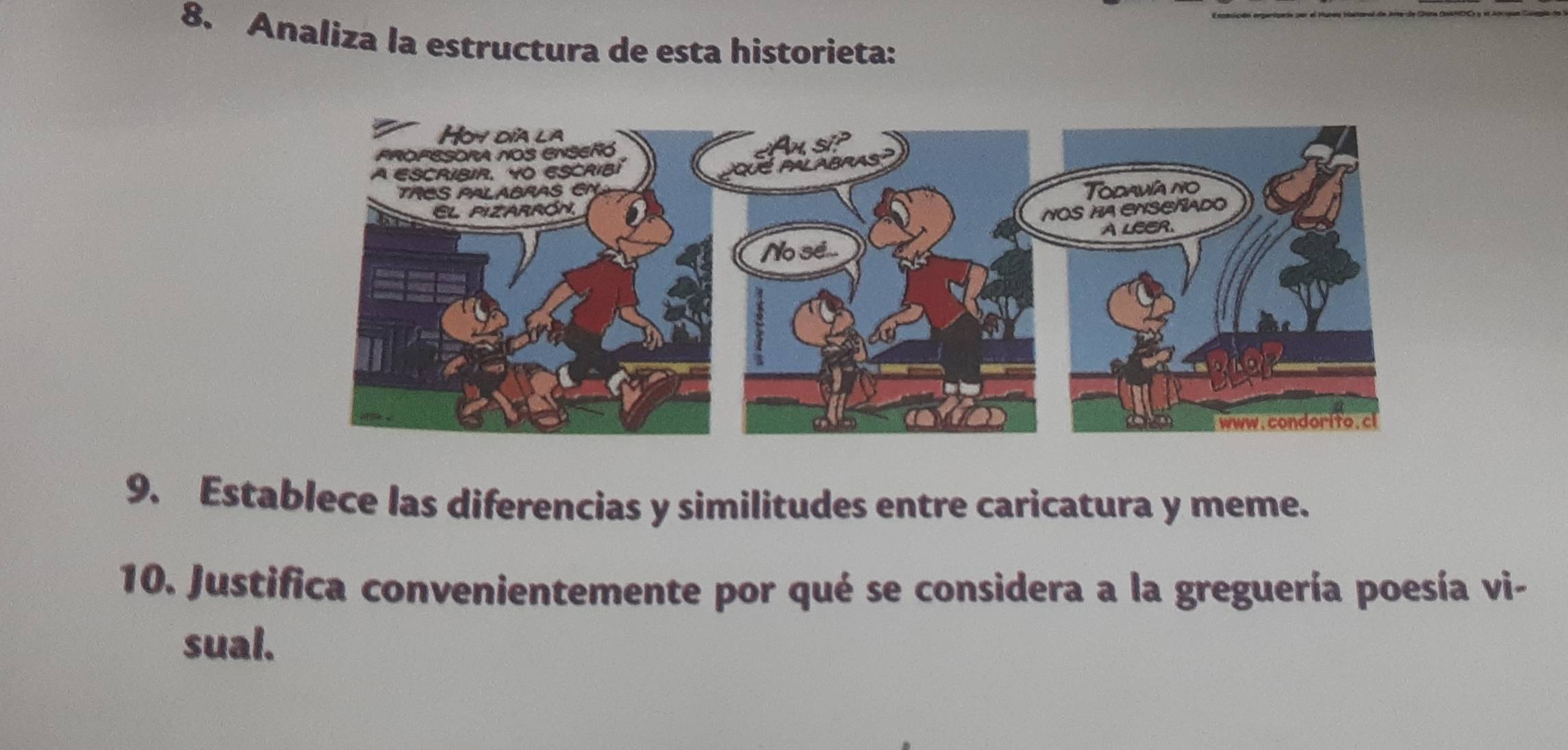 Analiza la estructura de esta historieta: 
9. Establece las diferencias y similitudes entre caricatura y meme. 
10. Justifica convenientemente por qué se considera a la greguería poesía vi- 
sual.