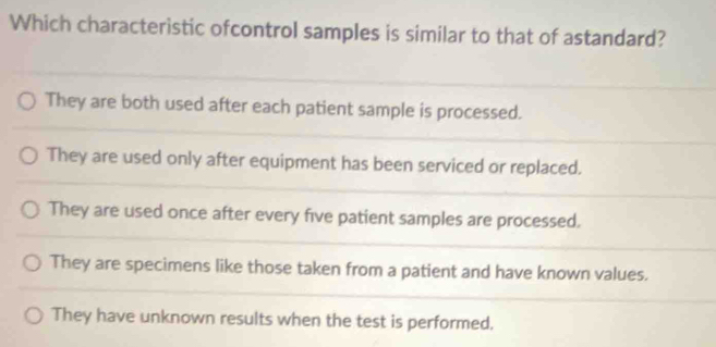 Solved: Which characteristic ofcontrol samples is similar to that of ...
