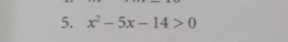 x^2-5x-14>0