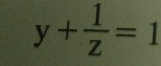 y+ 1/z =1