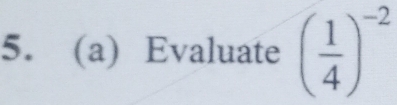 Evaluate ( 1/4 )^-2