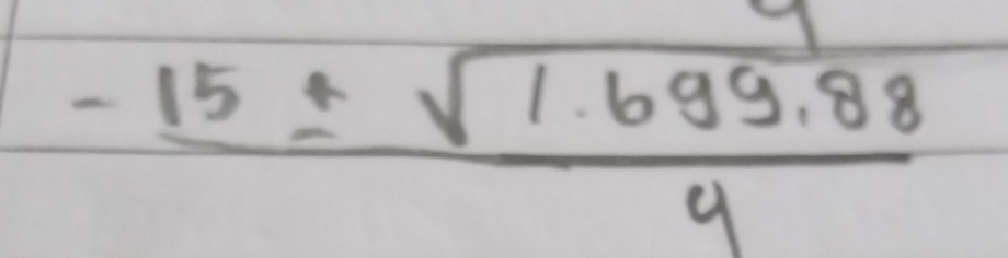  (-15± sqrt(1.699.88))/4 