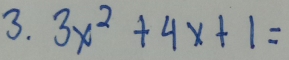 3x^2+4x+1=