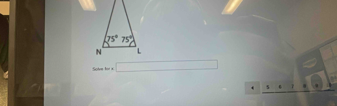 Solve for x: □
5 6 7 8 . 10