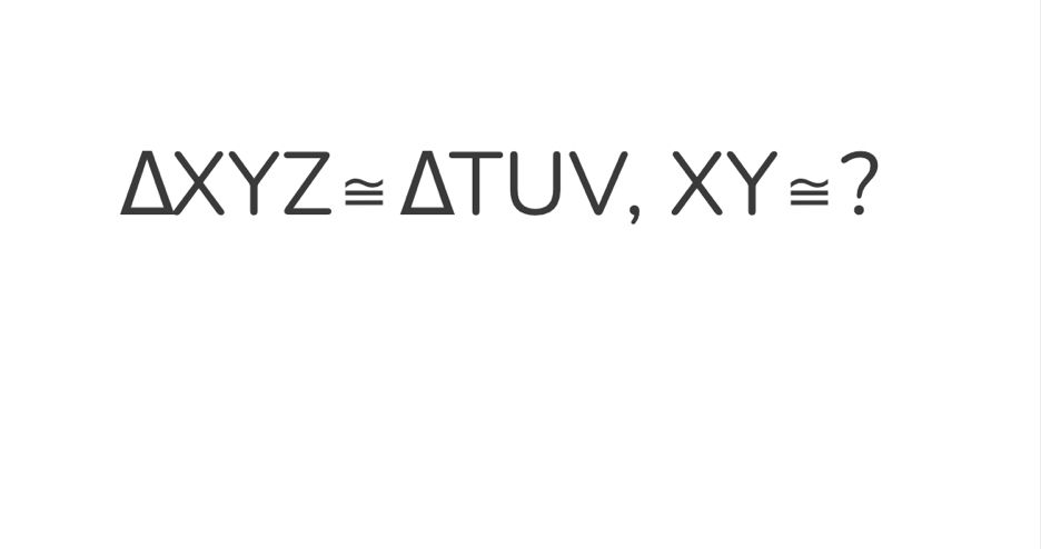 △ XYZ≌ △ TUV, XY≌ ?