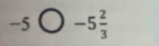 -5bigcirc -5 2/3 