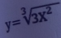 y=sqrt[3](3x^2)