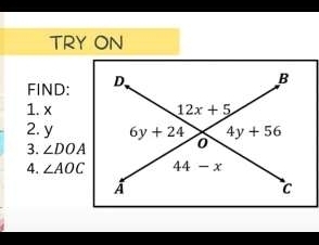 TRY ON
FIND: 
1. x
2. y 
3. ∠ DOA
4. ∠ AOC