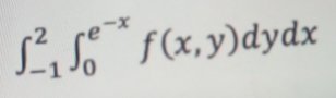 ∈t _(-1)^2∈t _0^((e^-x))f(x,y)dydx