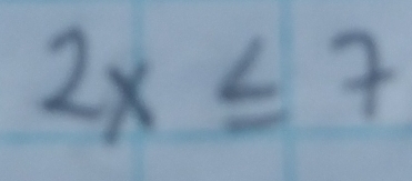 2x≤ 7