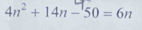 4n^2+14n-50=6n