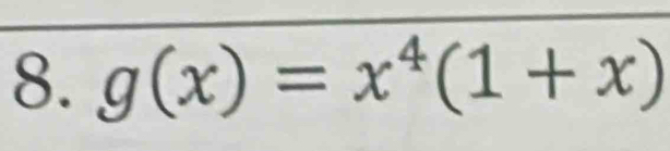 g(x)=x^4(1+x)