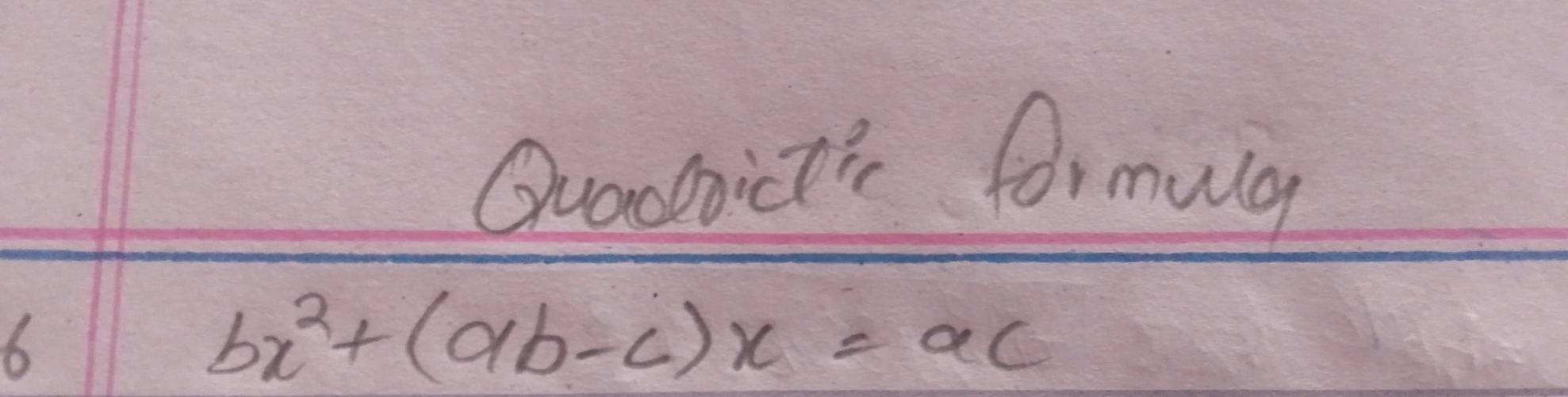 Quaoict' formug 
6
bx^2+(ab-c)x=ac