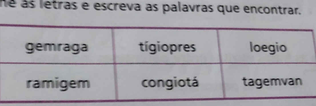 hé as letras e escreva as palavras que encontrar.