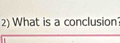 What is a conclusion?