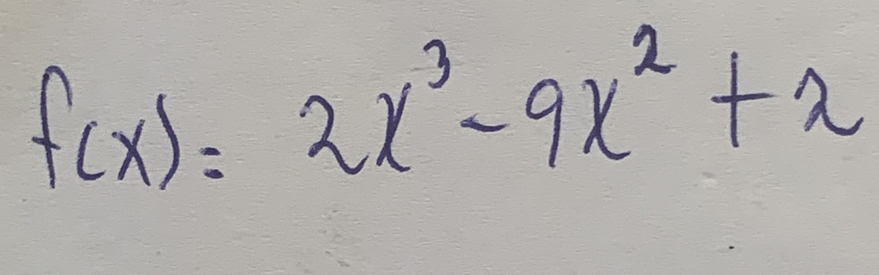 f(x)=2x^3-9x^2+2