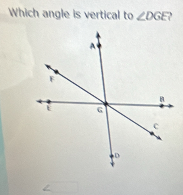 Which angle is vertical to∠ DGE