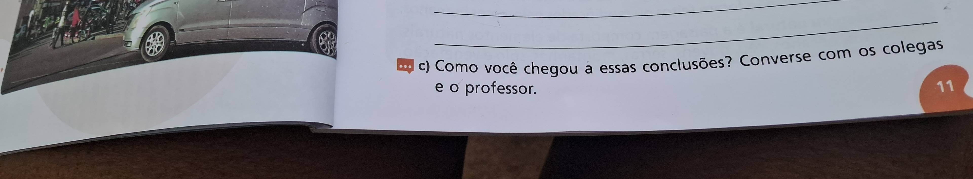 Como você chegou a essas conclusões? Converse com os colegas 
e o professor. 
11