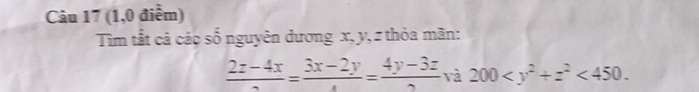 (1,0 điểm) 
Tim tắt cả các số nguyên dương x, y, z thỏa mãn:
frac 2z-4x=frac 3x-2y=frac 4y-3z và 200 <450</tex>.