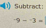 Subtract:
-9--3=