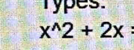 Types.
x^(wedge)2+2x :